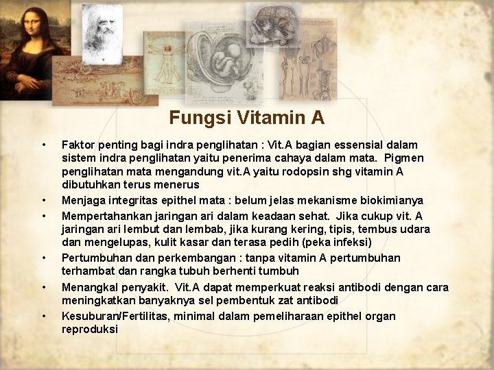 Fungsi Vitamin A • • • Faktor penting bagi indra penglihatan : Vit. A