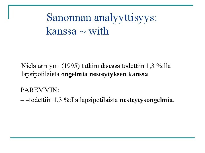 Sanonnan analyyttisyys: kanssa ~ with Niclausin ym. (1995) tutkimuksessa todettiin 1, 3 %: lla