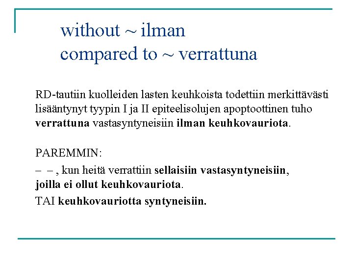 without ~ ilman compared to ~ verrattuna RD-tautiin kuolleiden lasten keuhkoista todettiin merkittävästi lisääntynyt