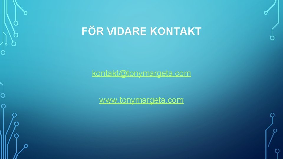 FÖR VIDARE KONTAKT kontakt@tonymargeta. com www. tonymargeta. com 