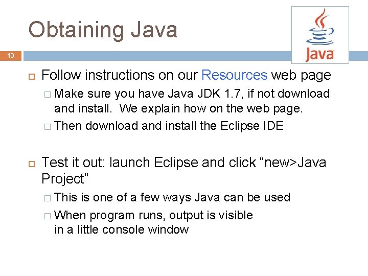 Obtaining Java 13 Follow instructions on our Resources web page � Make sure you
