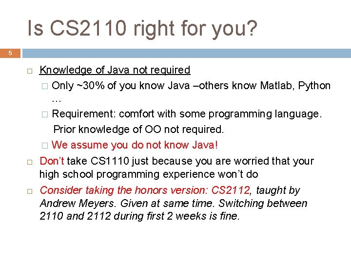 Is CS 2110 right for you? 5 Knowledge of Java not required � Only