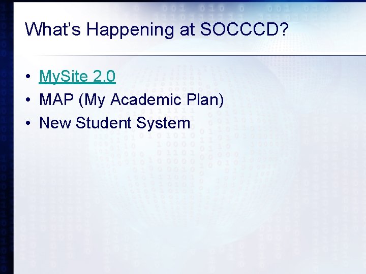 What’s Happening at SOCCCD? • My. Site 2. 0 • MAP (My Academic Plan)