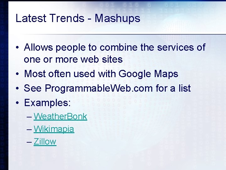 Latest Trends - Mashups • Allows people to combine the services of one or