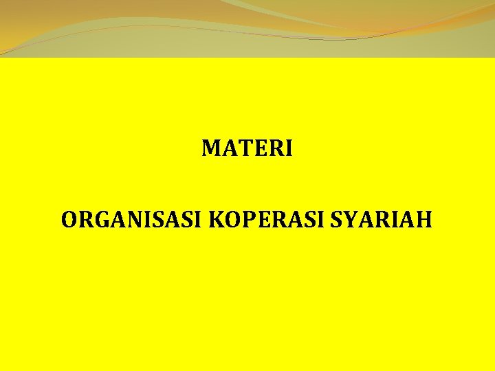 MATERI ORGANISASI KOPERASI SYARIAH 