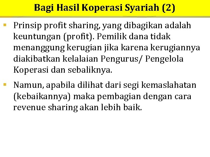 Bagi Hasil Koperasi Syariah (2) § Prinsip profit sharing, yang dibagikan adalah keuntungan (profit).