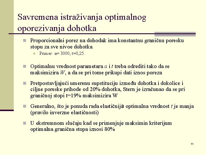 Savremena istraživanja optimalnog oporezivanja dohotka n Proporcionalni porez na dohodak ima konstantnu graničnu poresku