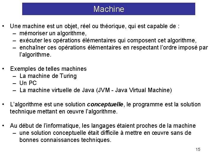 Machine • Une machine est un objet, réel ou théorique, qui est capable de