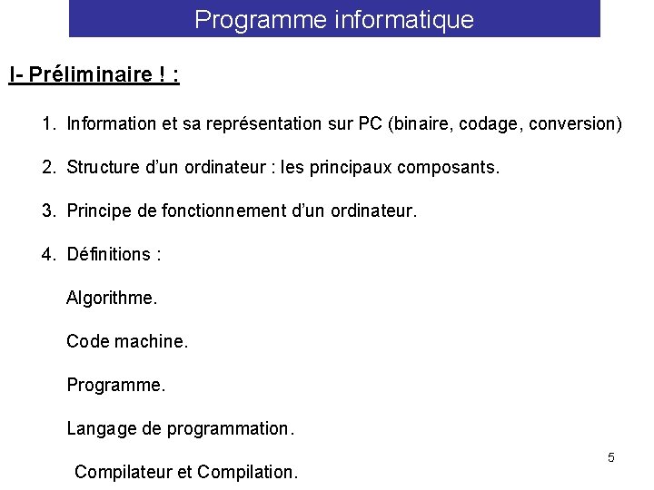 Programme informatique I- Préliminaire ! : 1. Information et sa représentation sur PC (binaire,