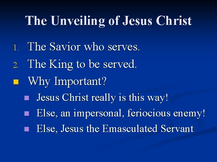 The Unveiling of Jesus Christ 1. 2. n The Savior who serves. The King