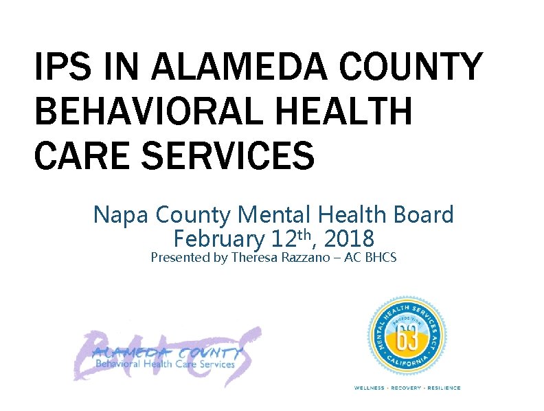 IPS IN ALAMEDA COUNTY BEHAVIORAL HEALTH CARE SERVICES Napa County Mental Health Board February