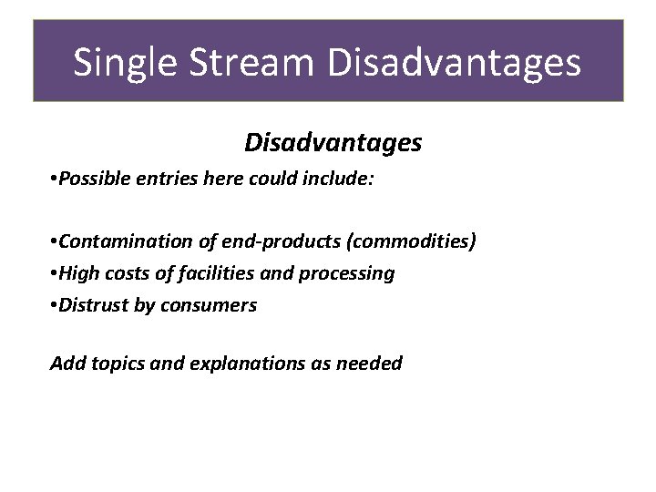 Single Stream Disadvantages • Possible entries here could include: • Contamination of end-products (commodities)