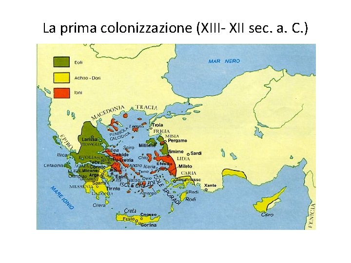 La prima colonizzazione (XIII- XII sec. a. C. ) 