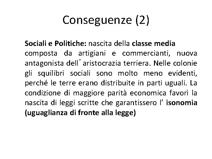 Conseguenze (2) Sociali e Politiche: nascita della classe media composta da artigiani e commercianti,