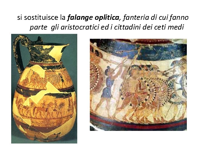 si sostituisce la falange oplitica, fanteria di cui fanno parte gli aristocratici ed i