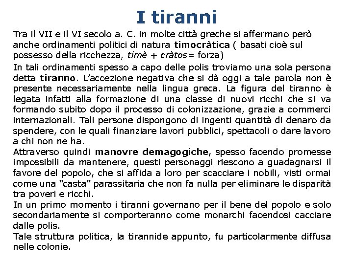 I tiranni Tra il VII e il VI secolo a. C. in molte città