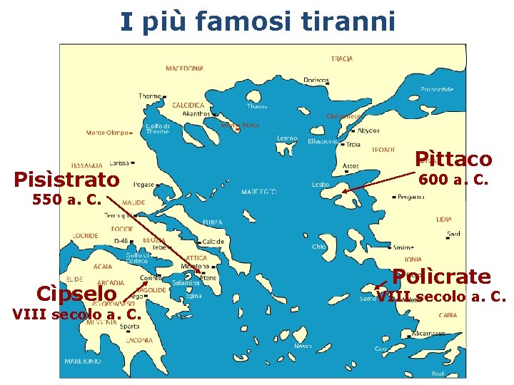 I più famosi tiranni Pisìstrato Pìttaco 600 a. C. 550 a. C. Cìpselo VIII