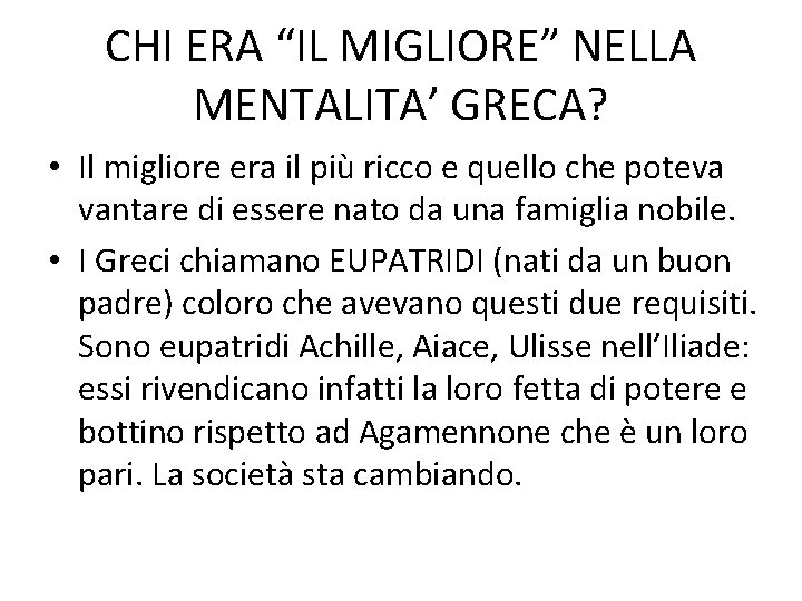 CHI ERA “IL MIGLIORE” NELLA MENTALITA’ GRECA? • Il migliore era il più ricco
