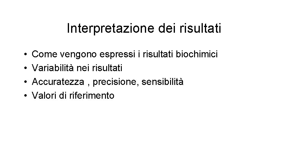 Interpretazione dei risultati • • Come vengono espressi i risultati biochimici Variabilità nei risultati