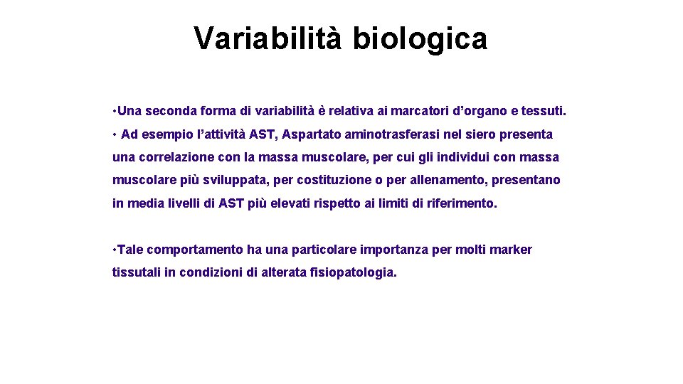 Variabilità biologica • Una seconda forma di variabilità è relativa ai marcatori d’organo e