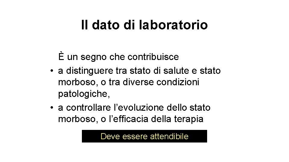 Il dato di laboratorio È un segno che contribuisce • a distinguere tra stato