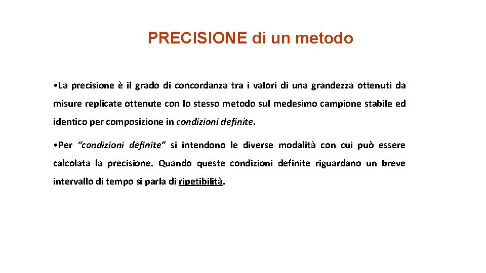 PRECISIONE di un metodo • La precisione è il grado di concordanza tra i