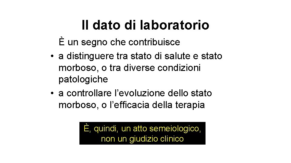 Il dato di laboratorio È un segno che contribuisce • a distinguere tra stato