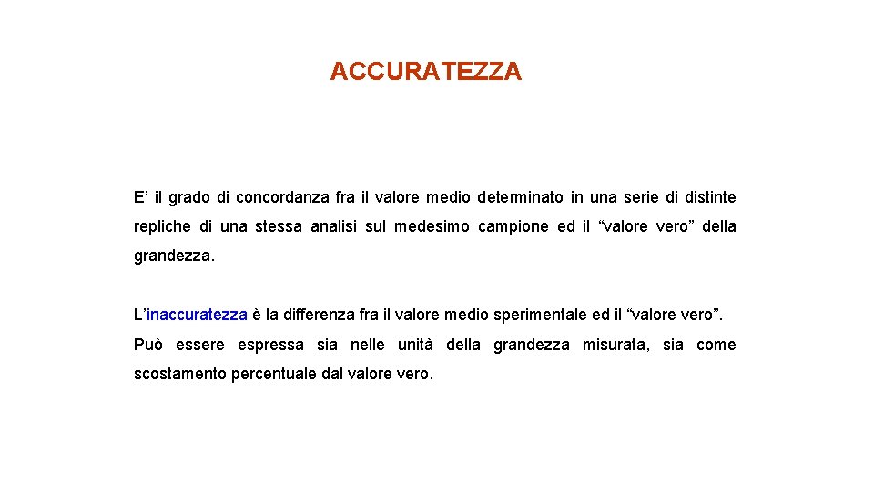 ACCURATEZZA E’ il grado di concordanza fra il valore medio determinato in una serie