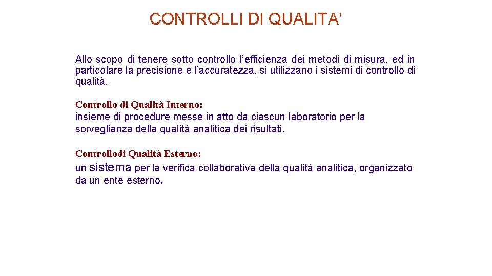 CONTROLLI DI QUALITA’ Allo scopo di tenere sotto controllo l’efficienza dei metodi di misura,