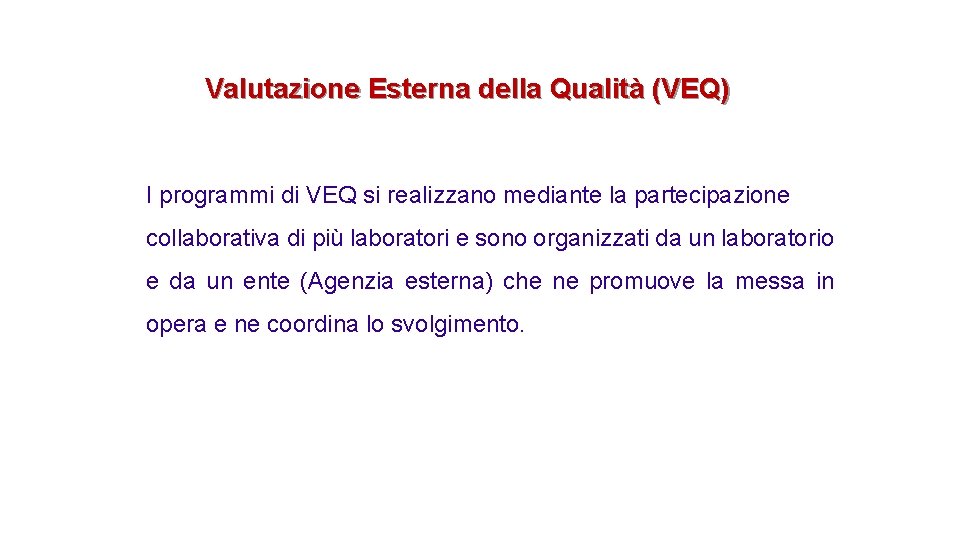 Valutazione Esterna della Qualità (VEQ) I programmi di VEQ si realizzano mediante la partecipazione