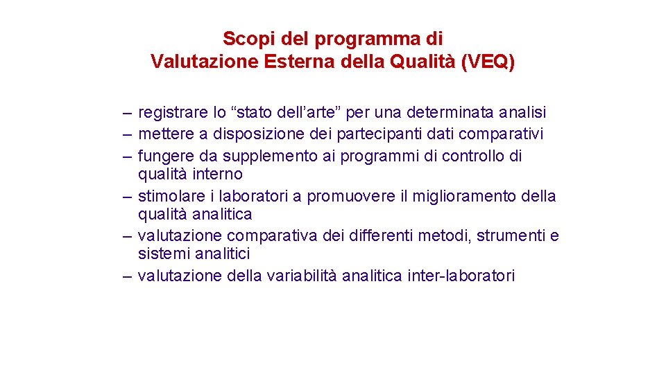 Scopi del programma di Valutazione Esterna della Qualità (VEQ) – registrare lo “stato dell’arte”