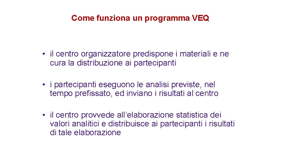 Come funziona un programma VEQ • il centro organizzatore predispone i materiali e ne