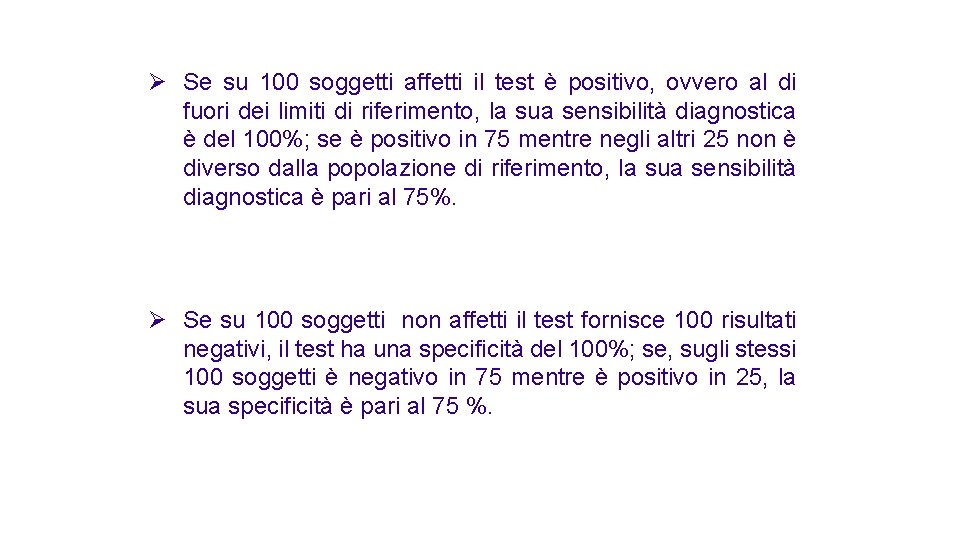 Ø Se su 100 soggetti affetti il test è positivo, ovvero al di fuori