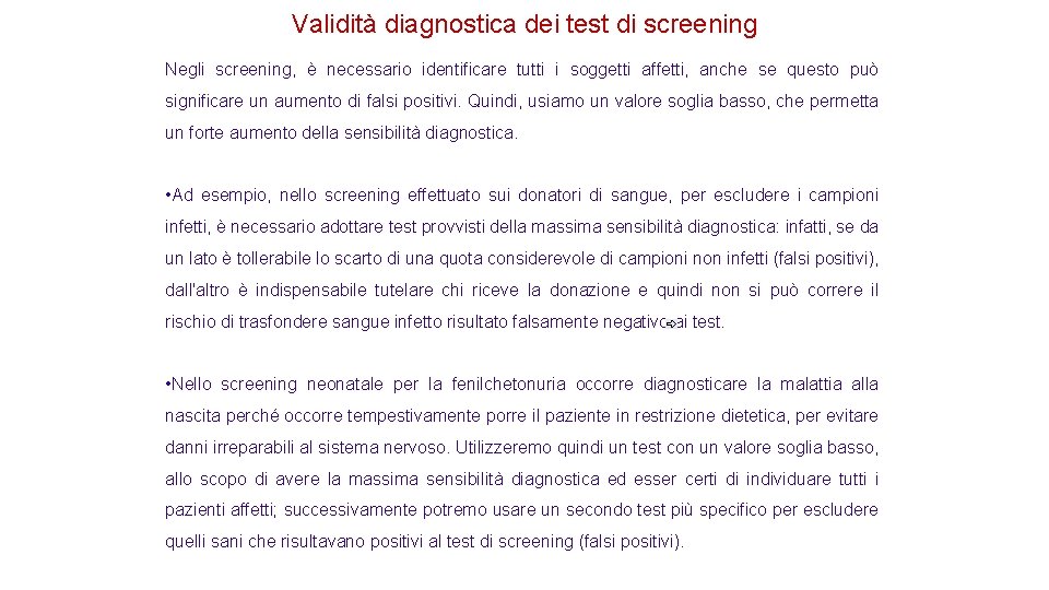 Validità diagnostica dei test di screening Negli screening, è necessario identificare tutti i soggetti