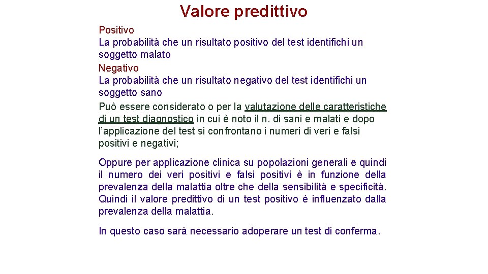 Valore predittivo Positivo La probabilità che un risultato positivo del test identifichi un soggetto