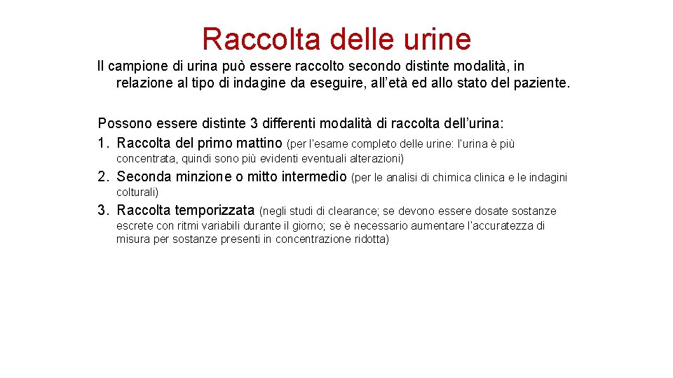 Raccolta delle urine ll campione di urina può essere raccolto secondo distinte modalità, in