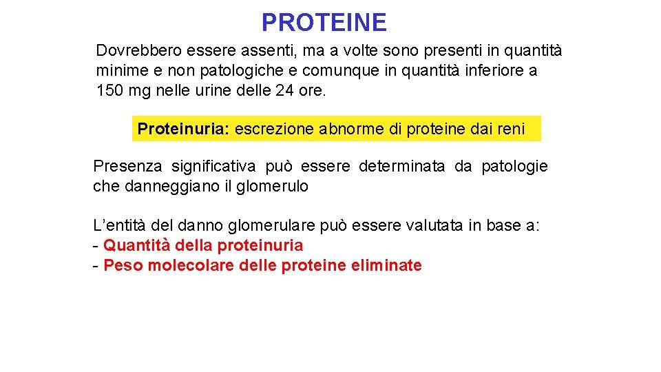 PROTEINE Dovrebbero essere assenti, ma a volte sono presenti in quantità minime e non