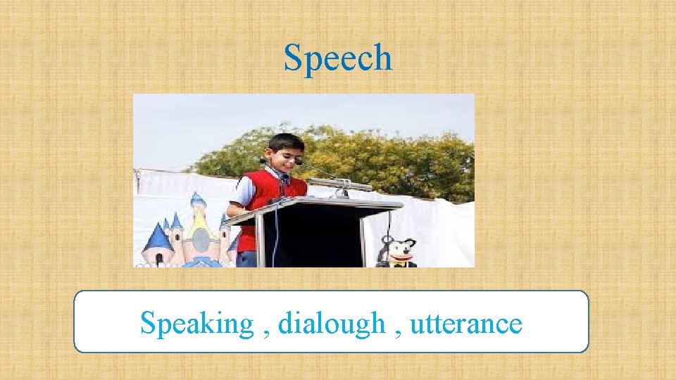 Speech Speaking , dialough , utterance 