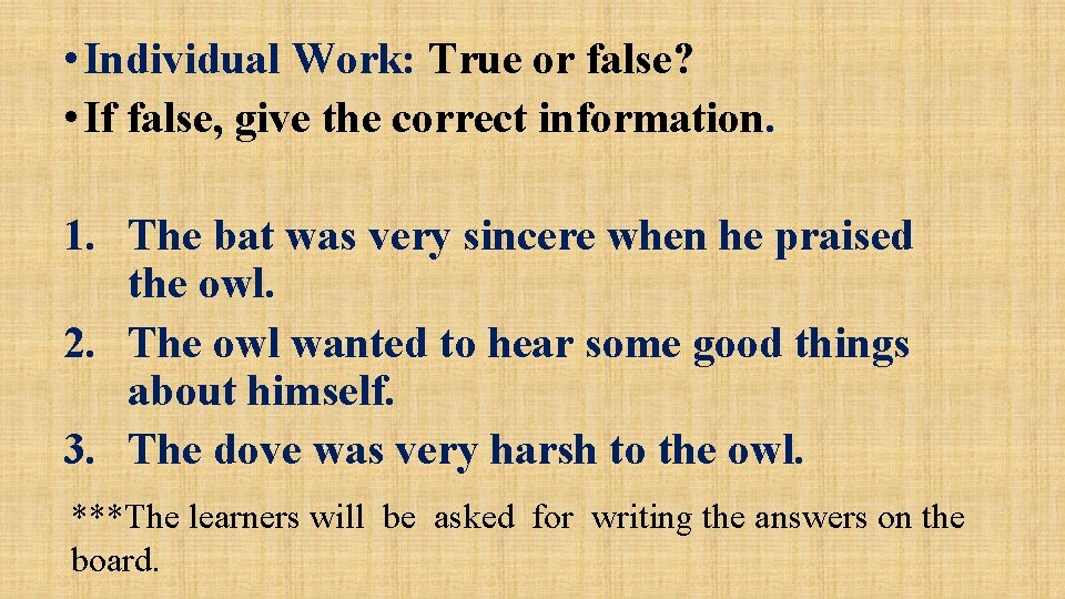  • Individual Work: True or false? • If false, give the correct information.