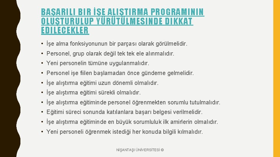 BAŞARILI BIR İŞE ALIŞTIRMA PROGRAMININ OLUŞTURULUP YÜRÜTÜLMESINDE DIKKAT EDILECEKLER • İşe alma fonksiyonunun bir