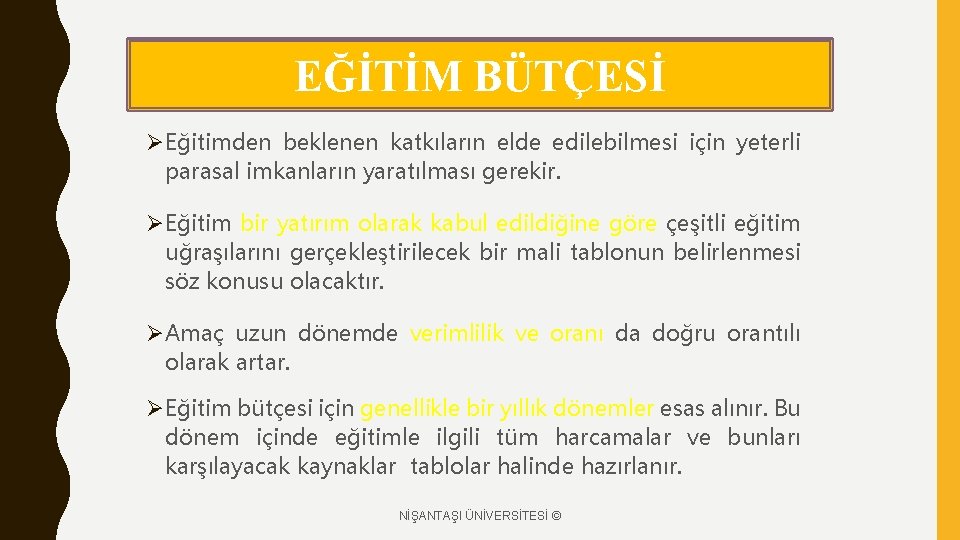 EĞİTİM BÜTÇESİ ØEğitimden beklenen katkıların elde edilebilmesi için yeterli parasal imkanların yaratılması gerekir. ØEğitim