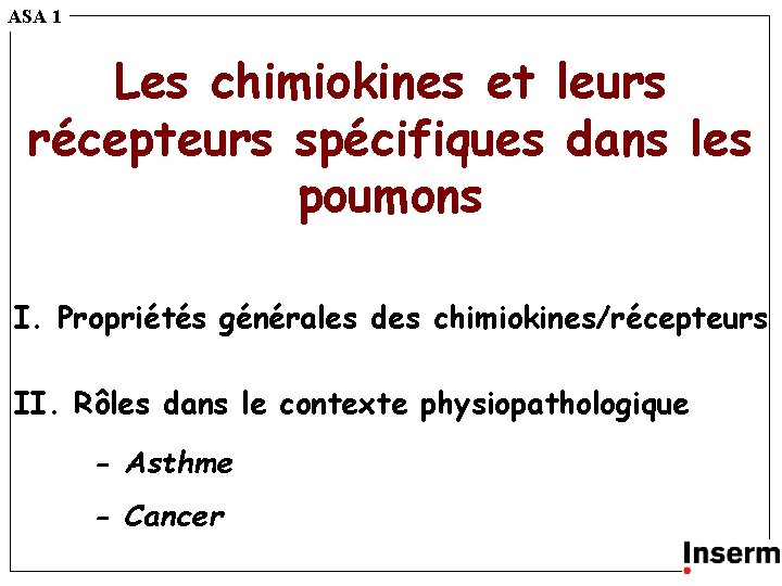 ASA 1 Les chimiokines et leurs récepteurs spécifiques dans les poumons I. Propriétés générales