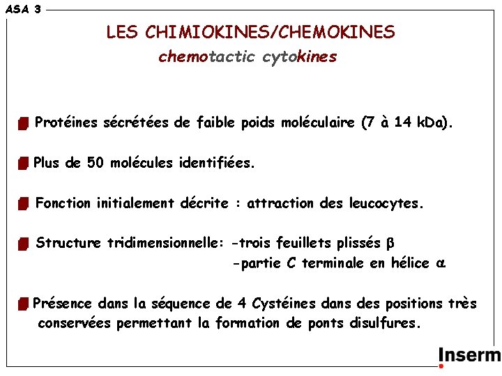 ASA 3 3 LES CHIMIOKINES/CHEMOKINES chemotactic cytokines Protéines sécrétées de faible poids moléculaire (7