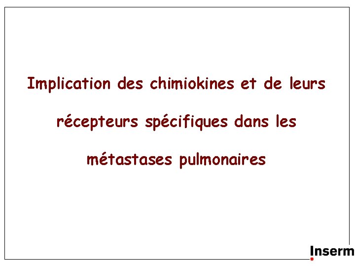 Implication des chimiokines et de leurs récepteurs spécifiques dans les métastases pulmonaires 