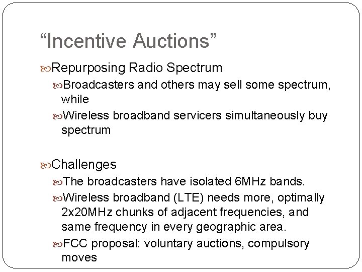 “Incentive Auctions” Repurposing Radio Spectrum Broadcasters and others may sell some spectrum, while Wireless