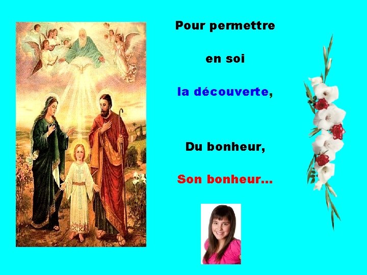 Pour permettre en soi la découverte, . Du bonheur, . Son bonheur… 