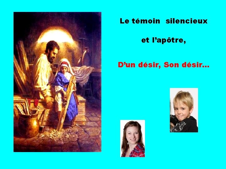 Le témoin silencieux et l’apôtre, . . D’un désir, Son désir… 