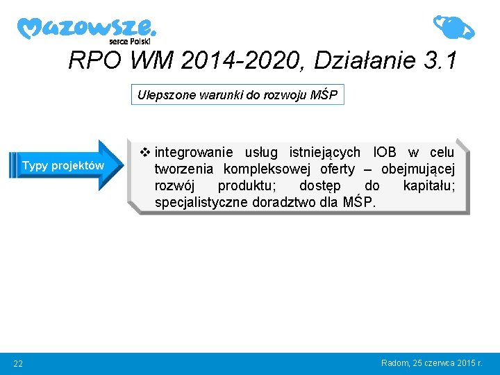 RPO WM 2014 -2020, Działanie 3. 1 Ulepszone warunki do rozwoju MŚP Typy projektów