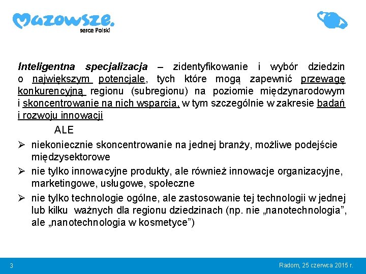 Inteligentna specjalizacja – zidentyfikowanie i wybór dziedzin o największym potencjale, tych które mogą zapewnić