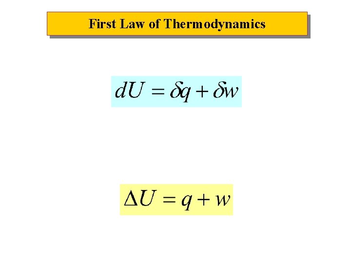First Law of Thermodynamics First Law of Thermodynamics